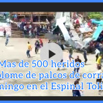 Se desplomaron Palcos en Corralejas,hay mas de 500 heridos en el Espinal Tolima.